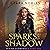 Sparks and Shadow: Rising Elements, Book 1