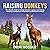 Raising Donkeys: The Ultimate Guide to Donkey Selection, Caring, and Training, Including a Comparison of Standard and Miniature Donkeys