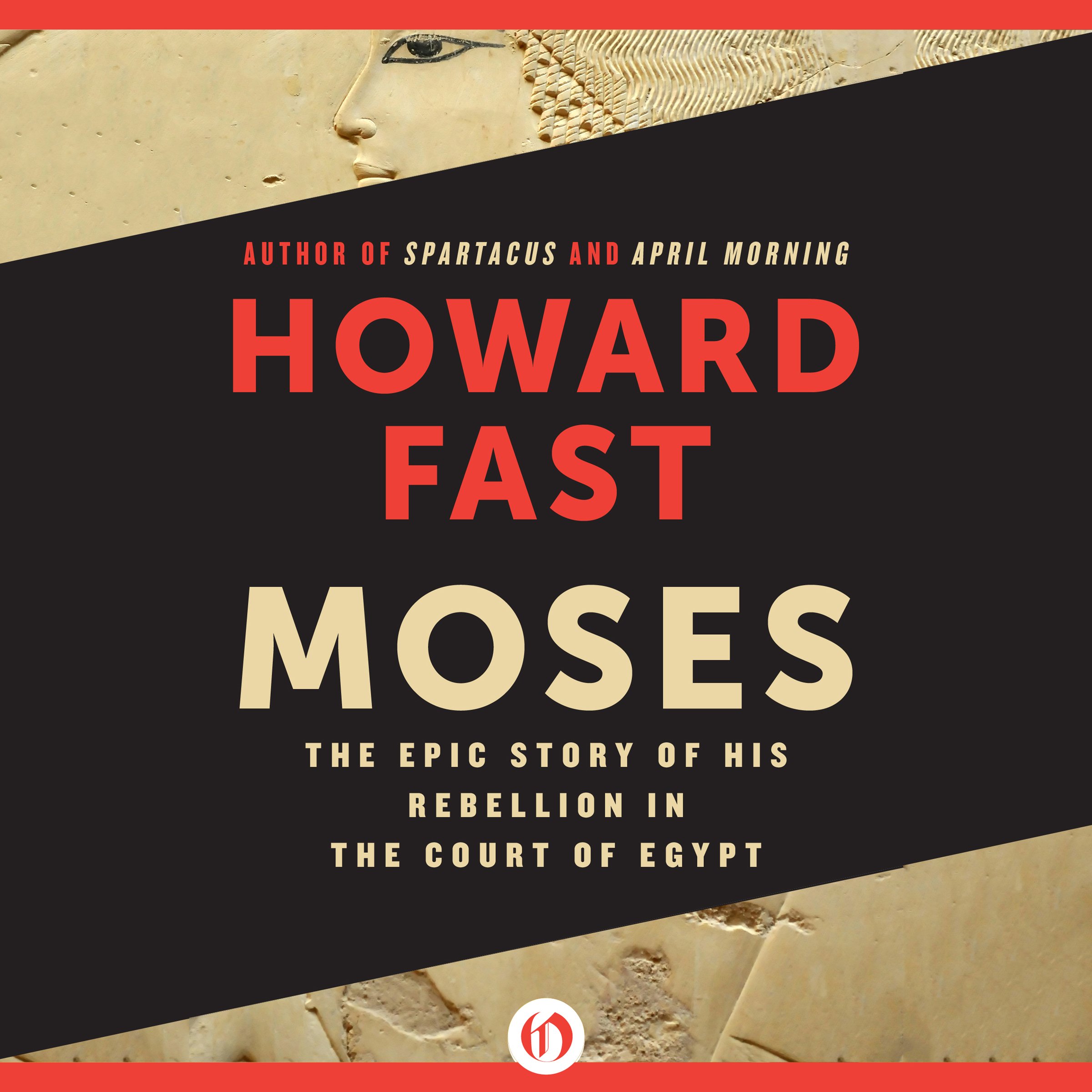 Moses: The Epic Story of His Rebellion in the Court of Egypt