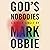 God's Nobodies: Misguided Faith and Murder in the Life of One American Family
