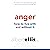 Anger: How to Live with It and Without It
