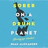 Sober on a Drunk ...