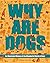 Why Are Dogs by Brittany Long Olsen