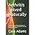 Arthritis Solved Naturally: The Real Causes and Natural Strategies for Rheumatoid Arthritis, Osteoarthritis, Gout and Other Forms of Arthritis