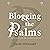 Blogging the Psalms