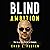 Blind Ambition: How to Go from Victim to Visionary