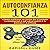 Autoconfianza 101 (Selfconfidence 101): Cómo Superar La Duda en Sí Mismo Y Comenzar a Influenciarte a Ti Mismo Y a Otros