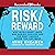 Risk/Reward: Why Intelligent Leaps and Daring Choices Are the Best Career Moves You Can Make Right Now
