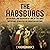 The Habsburgs: An Enthralling Overview of One of the Most Important Dynasties in European History