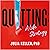 Quitting: The Myth of Perseverance and How the New Science of Giving Up Can Set You Free