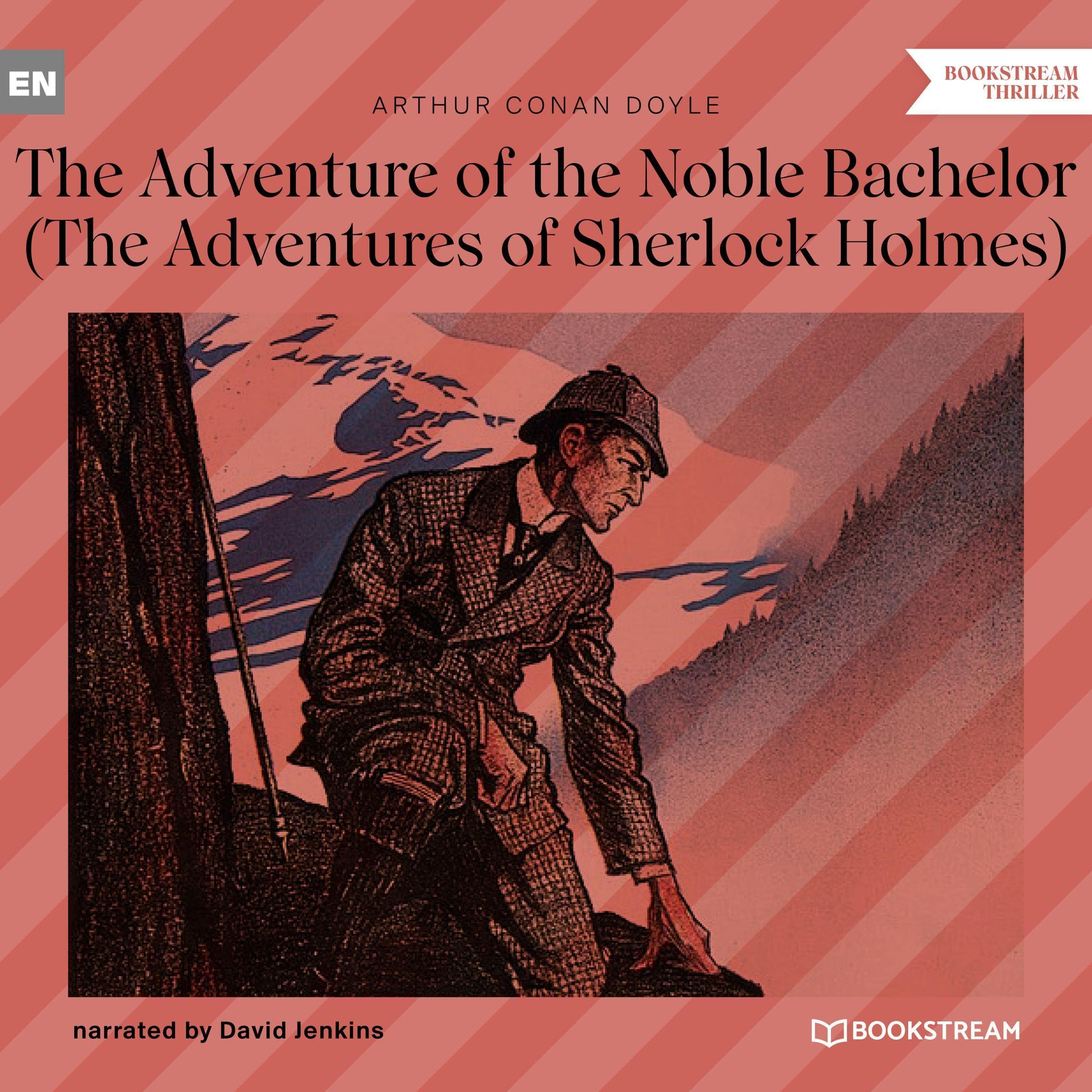 The Adventure of the Noble Bachelor: The Adventures of Sherlock Holmes