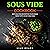 Sous Vide Cookbook: Best Sous Vide Recipes for Your Whole Family with 30-Day Meal Plan
