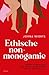 Ethische non-monogamie: Vanuit verbinding naar een veilige en liefdevolle open relatie (Dutch Edition)