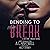 Bending to Break: A Before I Break Novel, Book 1