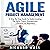 Agile Project Management: A Step-by-Step Guide to Understanding the Agile Project Management Lifecycle for Beginners