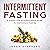 Intermittent Fasting: A Sim...