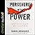 Persevere with Power: What Heaven Starts, Hell Cannot Stop