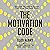 The Motivation Code: Discover the Hidden Forces that Drive Your Best Work