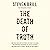 The Death of Truth: How Social Media and the Internet Gave Snake Oil Salesmen and Demagogues the Weapons They Needed to Destroy Trust and Polarize the World--And What We Can Do