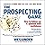 The Prospecting Game: How to Follow-Up & Sponsor with Confidence, Turning Rejection into Success in Network Marketing