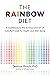 The Rainbow Diet: A Guidebo...