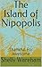 The Island of Nipopolis by Shelly Wareham