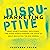 Disruptive Marketing: What Growth Hackers, Data Punks, and Other Hybrid Thinkers Can Teach Us About Navigating the New Normal