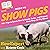 HowExpert Guide to Show Pigs: 101+ Tips to Learn How to Breed, Raise, and Prepare Show Hogs for Pig Shows