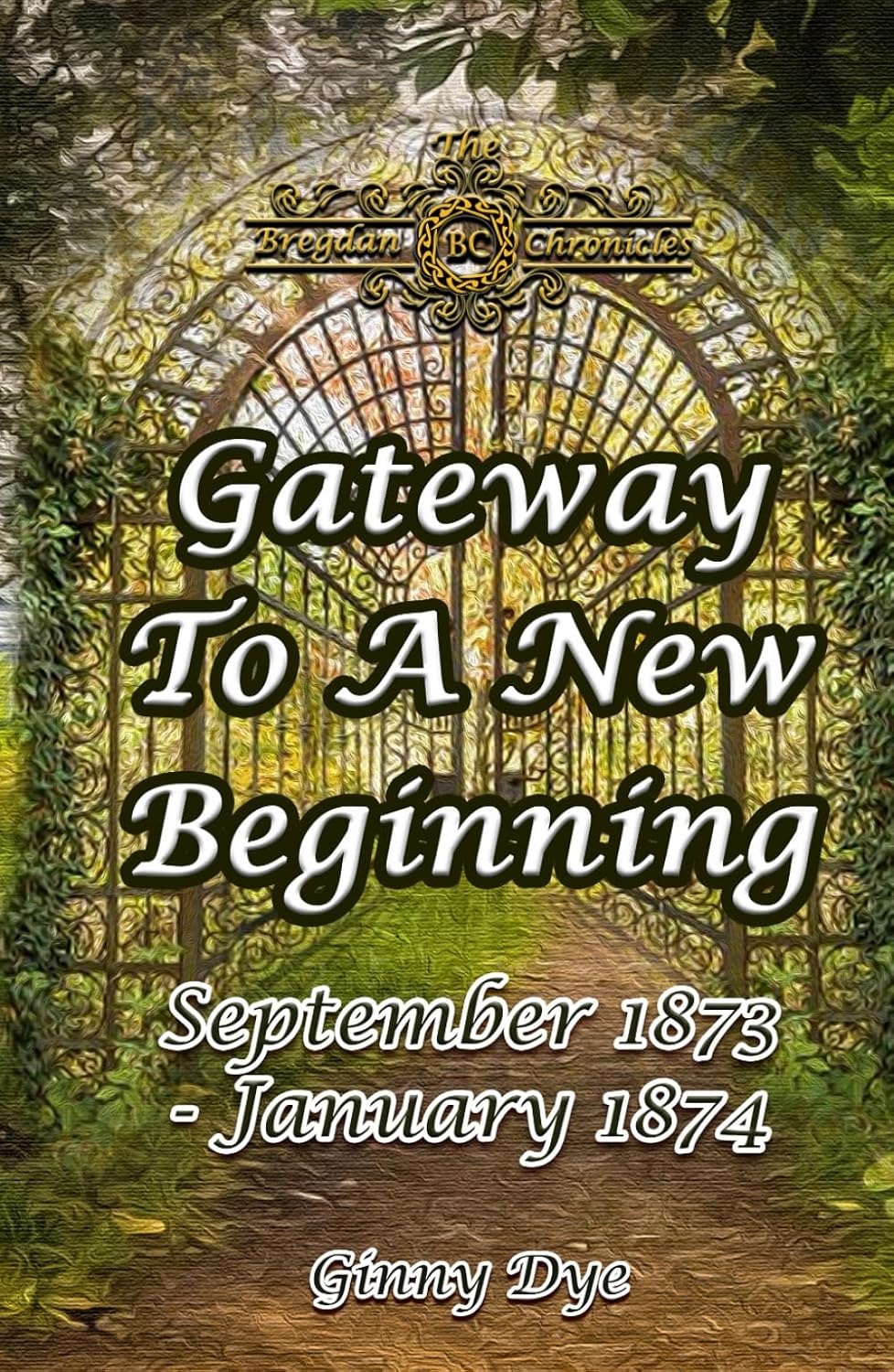 Gateway to a New Beginning: September 1873-January 1874 (The Bregdan Chronicles, #20)