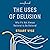 The Uses of Delusion: Why It's Not Always Rational to Be Rational