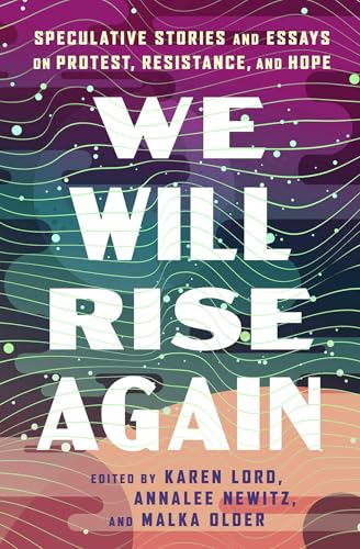 We Will Rise Again: Speculative Stories and Essays on Protest, Resistance, and Hope (Paperback)