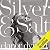 Silver and Salt