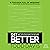 Get Better: 15 Proven Practices to Build Effective Relationships at Work