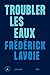 Troubler les eaux