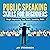 Public Speaking Skills for Beginners: Begin Improving Your Public Speaking Skills