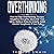 Overthinking: How to Stop Overthinking, Escape Negative Thoughts, Declutter Your Mind, Relieve Stress & Anxiety, Build Mental Toughness & Live Fully: Thinking Positively, Self-Esteem, Success Habits