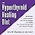 The Hyperthyroid Healing Diet: Reverse Hyperthyroidism and Graves’ Disease and Save Your Thyroid Through Diet and Lifestyle Changes