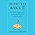 How to Bake Pi: An Edible Exploration of the Mathematics of Mathematics