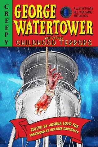 George Watertower and Other Childhood Terrors