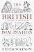 The British Imagination: A History of Ideas from Elizabeth I to Elizabeth II