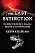 The Last Extinction: The Re...