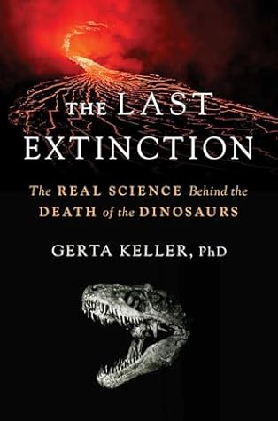 The Last Extinction: The Real Science Behind the Death of the Dinosaurs