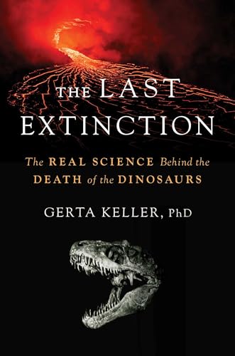 The Last Extinction: The Real Science Behind the Death of the Dinosaurs (Kindle Edition)