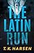 The Latin Run by T K Harsen