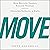 Move: How Decisive Leaders Execute Strategy Despite Obstacles, Setbacks, and Stalls