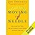 Moving the Needle: Get Clear, Get Free, and Get Going in Your Career, Business, and Life!