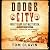 Dodge City: Wyatt Earp, Bat Masterson, and the Wickedest Town in the American West