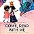 Come, Read with Me
