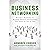Business Networking: Become a Rainmaker by Building Fantastic Relationships That Stand the Test of Time