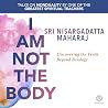 I Am Not the Body...